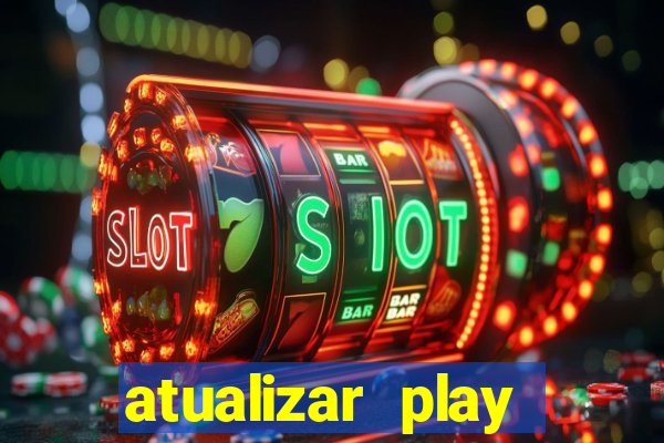 atualizar play store baixar